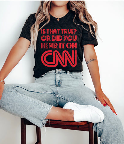 Is That True, or Did You Hear It On CNN Short-Sleeve Unisex T-Shirt